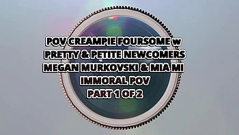 Pov Creampie Foursome W Pretty & Petite Newcomers Megan Murkovski