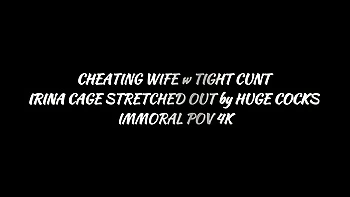 Cheating Wife w Tiny Cunt Irina Cage Stretched Out By Huge Cocks