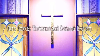 June Lovejoy Nuns Exorcist Threesome and Creampie Exorcism
